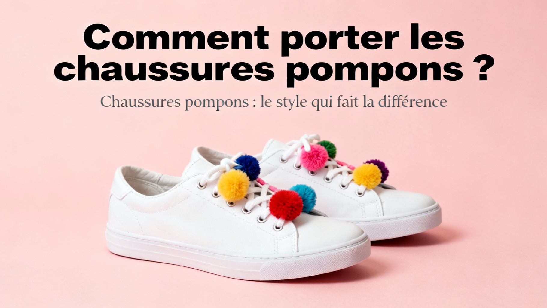 Comment porter les chaussures pompons ?