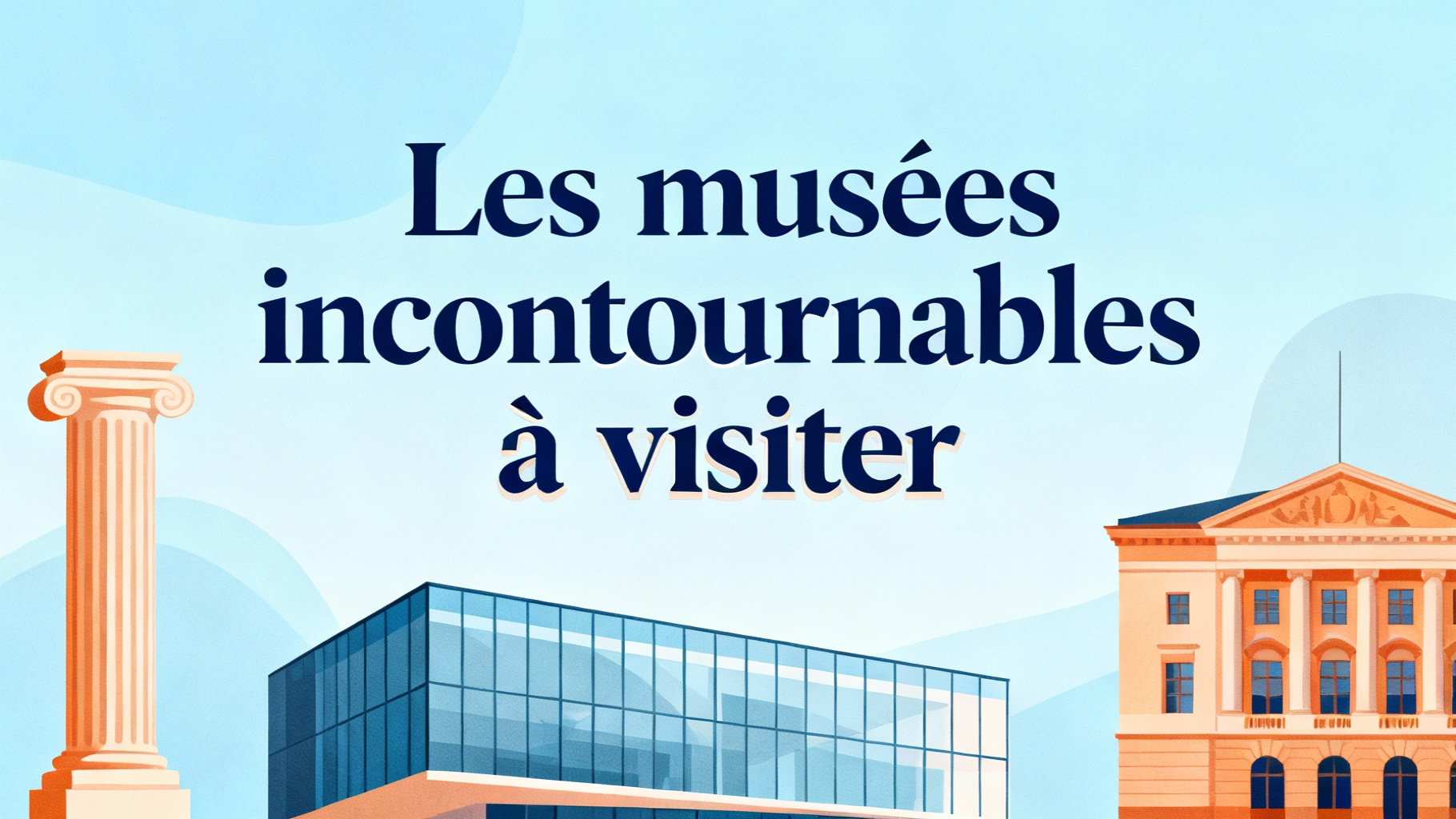 Les musées incontournables à visiter